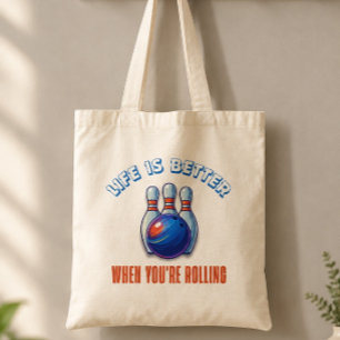 Bowler's Life is Better When You're Rolling Tote Bag