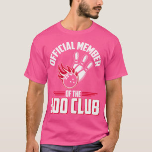 Bowling 300 300 Club Member Funny Bowler T-Shirt