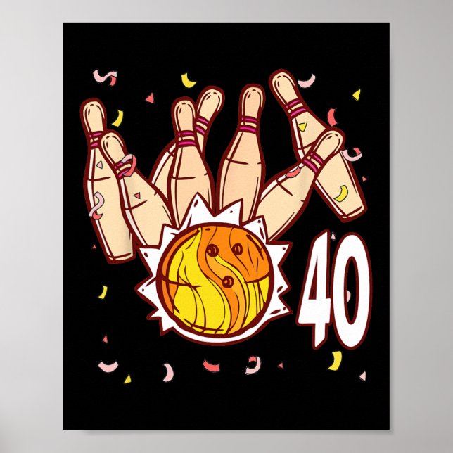 Bowling 40th Birthday Bowling Theme 40 Year Old Fu Poster (Front)