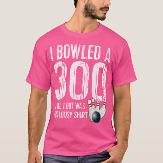 Bowling A 300 Game Bowling Team Bowler T-Shirt
