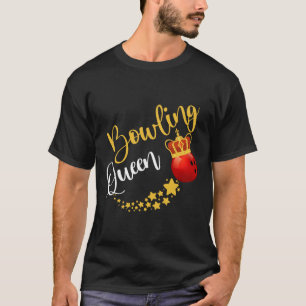 Bowling Alley Bowl Pins Bowler Queen Women Gift Bo T-Shirt