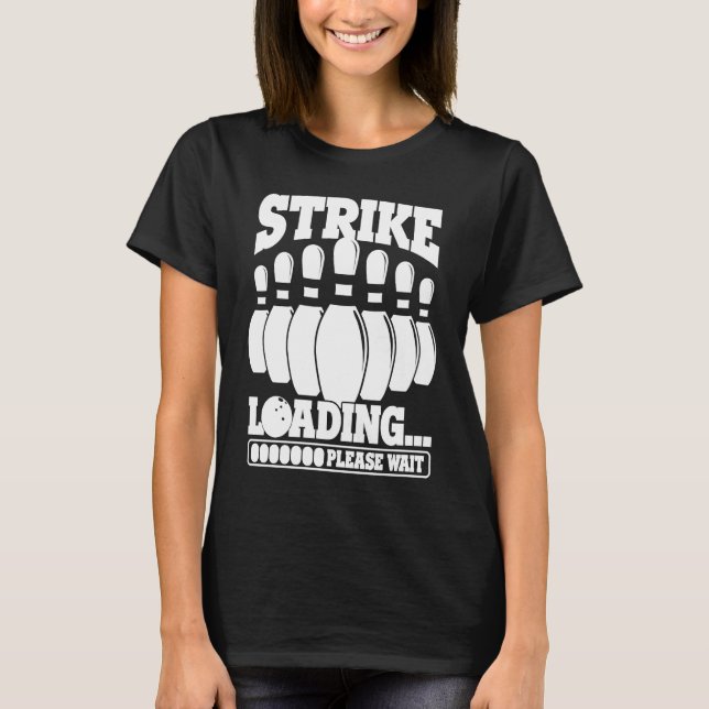 Bowling Ball Pin Bowler Strike Team Bowling Alley  T-Shirt (Front)