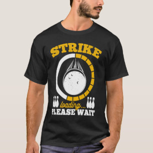 Bowling Ball Pin Bowler Strike Team Bowling Alley  T-Shirt