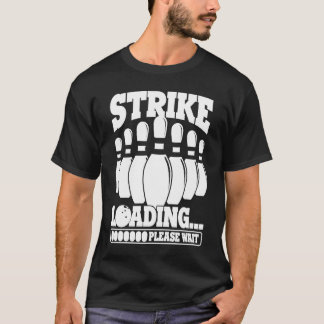 Bowling Ball Pin Bowler Strike Team Bowling Alley  T-Shirt