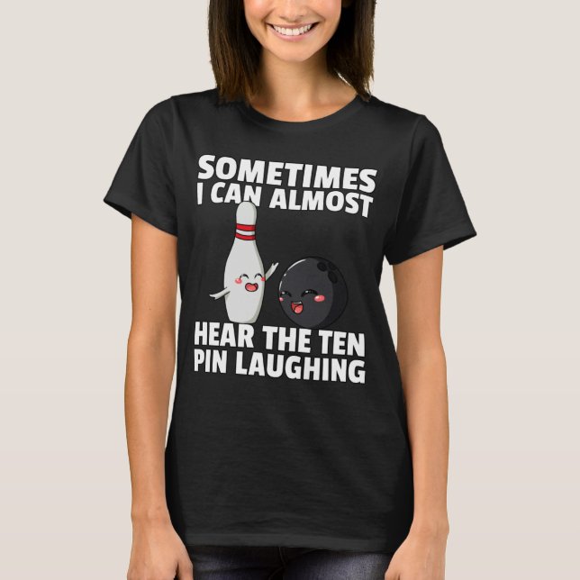 Bowling Ball Pin Men Women Kids Youth Mom Alley T-Shirt (Front)