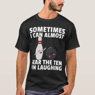 Bowling Ball Pin Men Women Kids Youth Mom Alley T-Shirt