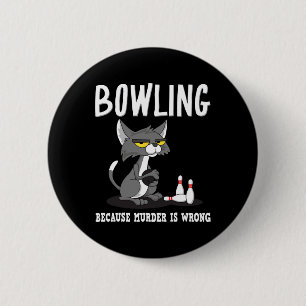 Bowling Because Murder Is Wrong Bowlers Sarcasm Ca 6 Cm Round Badge