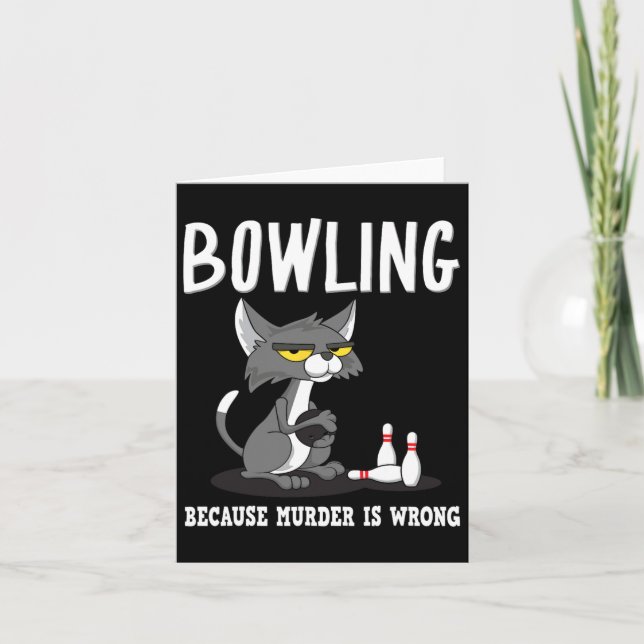 Bowling Because Murder Is Wrong Bowlers Sarcasm Ca Card (Front)