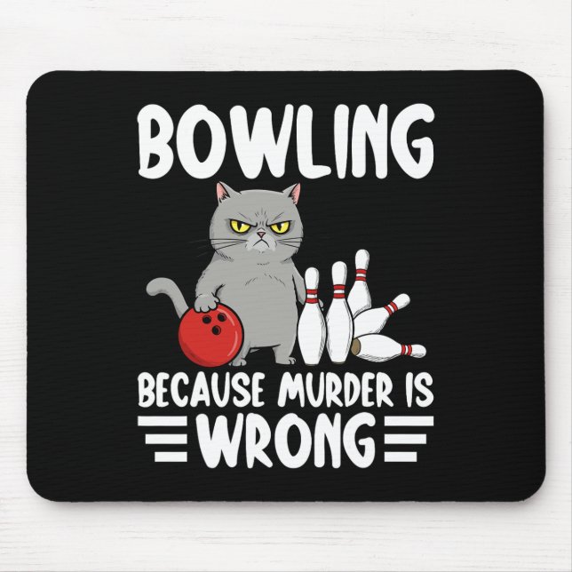 Bowling Because Murder Is Wrong Funny Cat 1  Mouse Mat (Front)