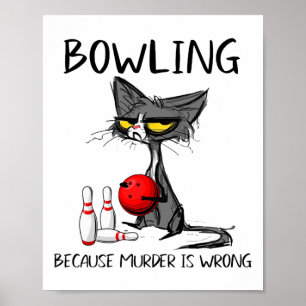 Bowling Because Murder Is Wrong Funny Cat  Poster