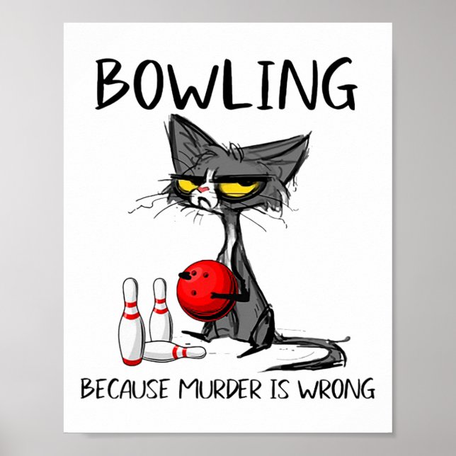 Bowling Because Murder Is Wrong Funny Cat  Poster (Front)