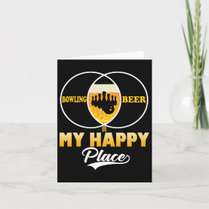 Bowling Beer My Happy Place Funny Perfect Gift Tee Card