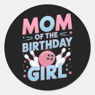 Bowling Birthday Mum Of The Birthday Girl Bowler B Classic Round Sticker