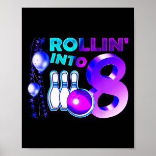 Bowling Birthday Party 8th Rollin Into 8 Year Old  Poster