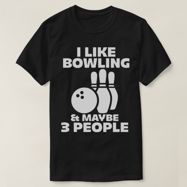 Bowling Bowler Introvert I Like Bowling & Maybe 3  T-Shirt (Design Front)