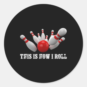 Bowling Bowler This Is How I Roll Men Women Adults Classic Round Sticker