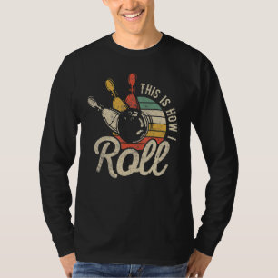 Bowling Bowler This Is How I Roll Retro T-Shirt