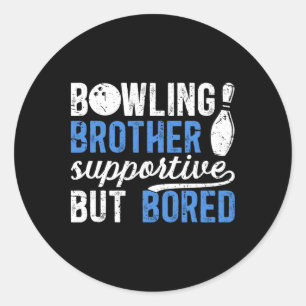 Bowling Brother Supportive But Bored Brother Of A  Classic Round Sticker