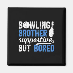 Bowling Brother Supportive But Bored Brother Of A Magnet