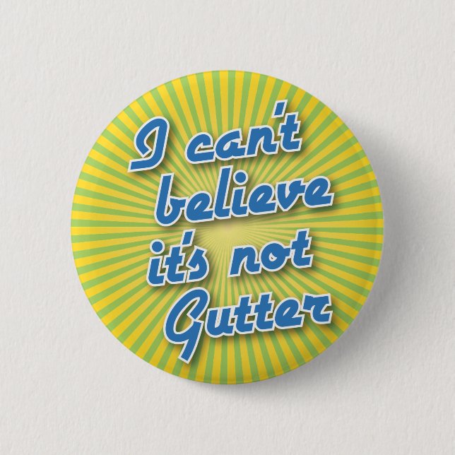Bowling Button: Can't Believe Its Not Gutter 6 Cm Round Badge (Front)