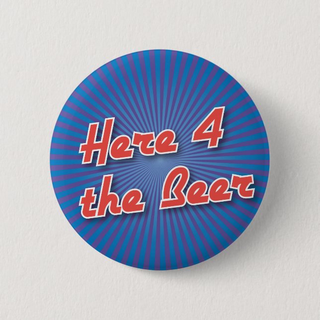 Bowling Button: Here 4 the Beer 6 Cm Round Badge (Front)