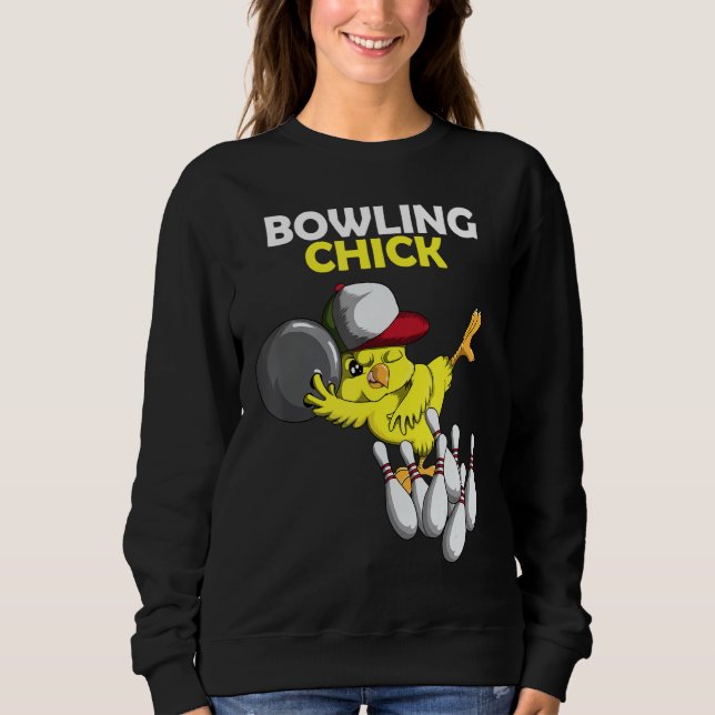Bowling Chick Chicken Chicken Chicks Chicken Bowlt Sweatshirt (Front)