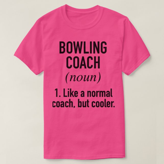 Bowling Coach Defined T T-Shirt (Design Front)
