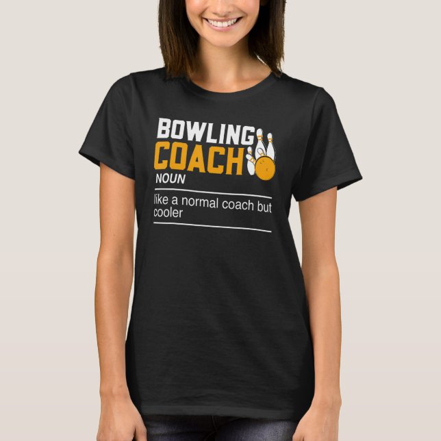 Bowling Coach Noun - Funny Bowls Bowling Lover Bow T-Shirt (Front)