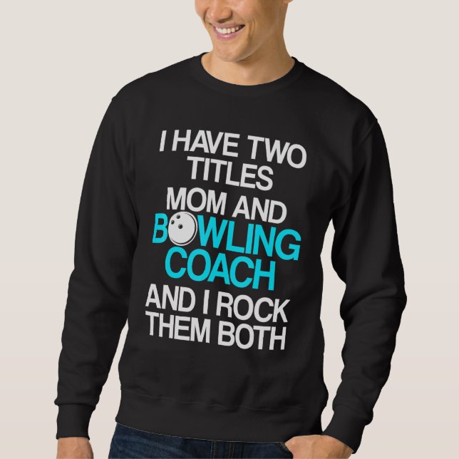Bowling Coach Player Team Instructor  28 Sweatshirt (Front)