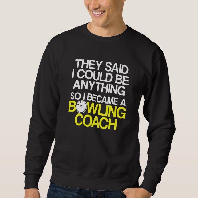 Bowling Coach Player Team Instructor     6 Sweatshirt (Front)
