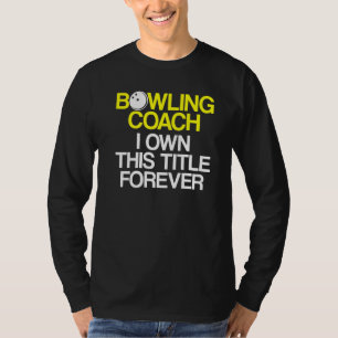 Bowling Coach Player Team Instructor     6 T-Shirt