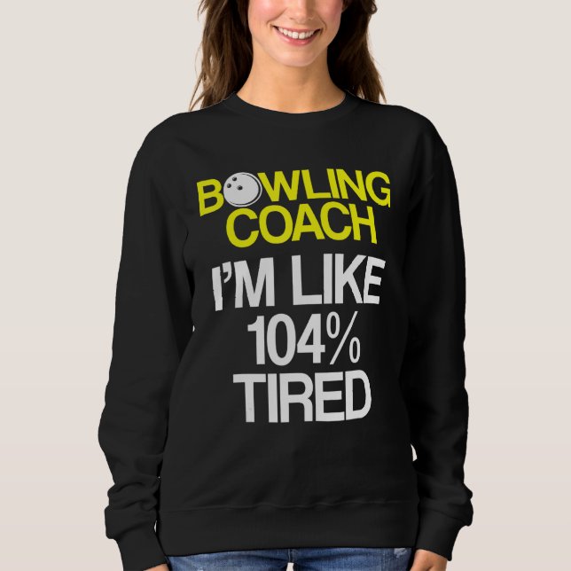 Bowling Coach Player Team Instructor 9 Sweatshirt (Front)