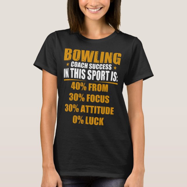 Bowling Coach Success   Bowls Bowling  Bowler T-Shirt (Front)