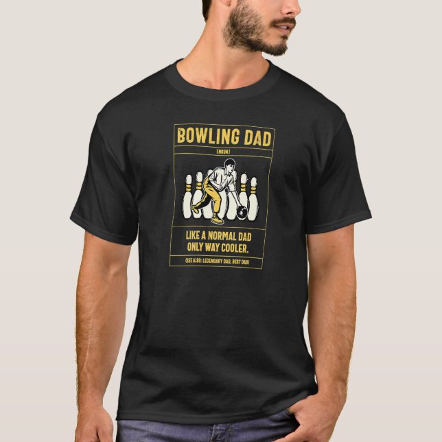 Bowling Dad Definition Like A Normal Dad Only Cool T-Shirt (Front)