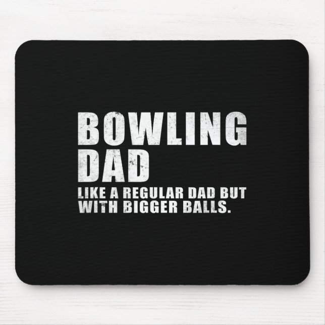 Bowling Dad Like A Regular Dad But Bigger Bowling  Mouse Mat (Front)