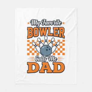Bowling Dad Shirt My Favourite Bowler Calls Me Dad Fleece Blanket