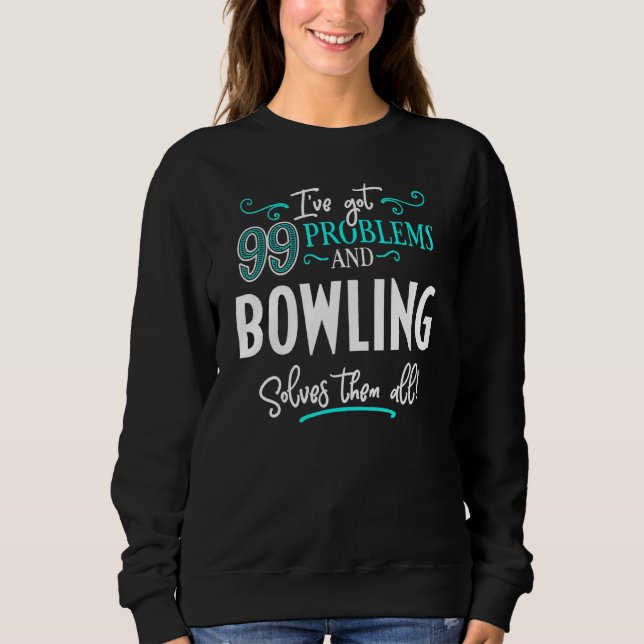 Bowling Design - Bowling Solves Them All Sweatshirt (Front)