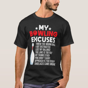 Bowling Excuses For Bowler T-Shirt