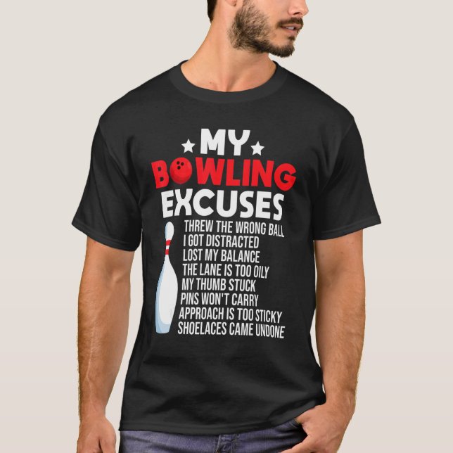 Bowling Excuses For Bowler T-Shirt (Front)
