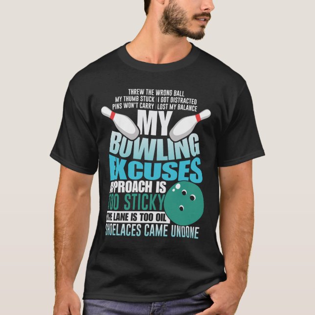 Bowling Exuses Funny Bowling Ball Strike Sport T-Shirt (Front)