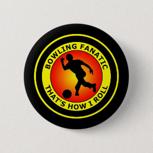 BOWLING FANATIC THAT'S HOW I ROLL 6 CM ROUND BADGE