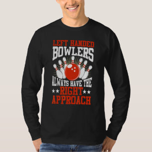 Bowling For Men Women Cool Left Handed Bowler T-Shirt