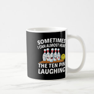 Bowling Funny Bowler Hear The Ten Pin Laughing Coffee Mug