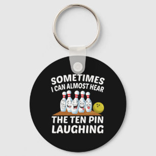 Bowling Funny Bowler Hear The Ten Pin Laughing Key Ring