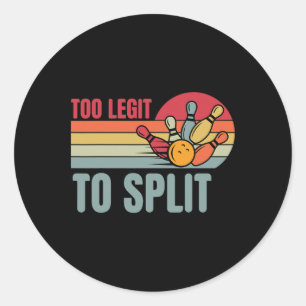 Bowling Funny Bowler Team Retro Too Legit To Split Classic Round Sticker
