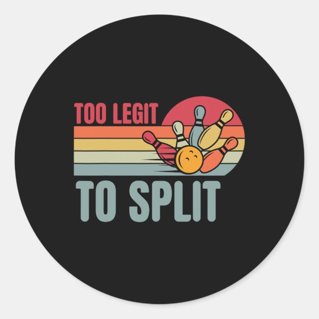 Bowling Funny Bowler Team Retro Too Legit To Split Classic Round Sticker (Front)