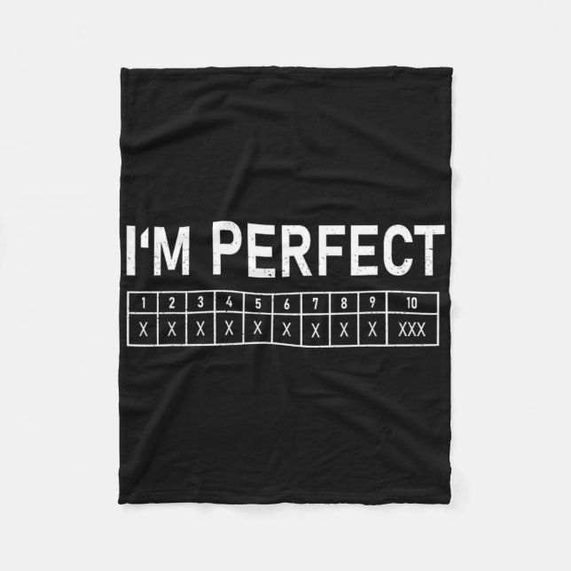 Bowling Funny I'm Perfect 300 Game Bowler  Fleece Blanket (Front)