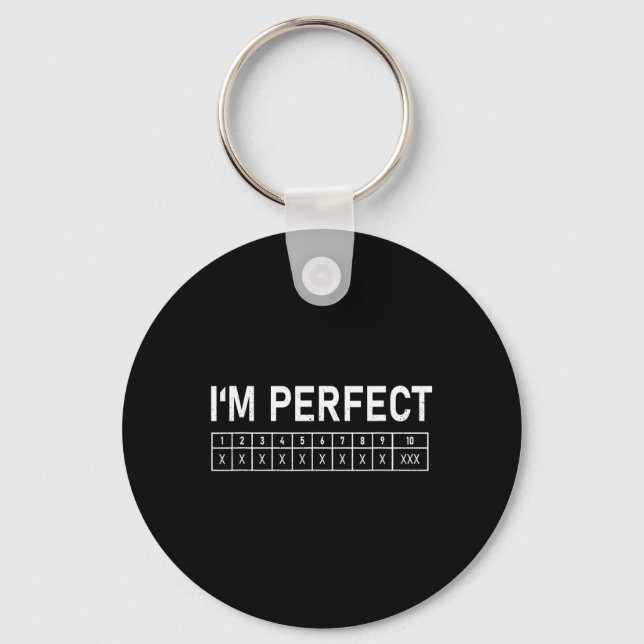 Bowling Funny I'm Perfect 300 Game Bowler  Key Ring (Front)