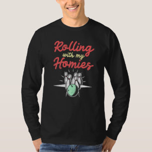 Bowling Funny Rolling With My Homies Bowler Bowl T-Shirt