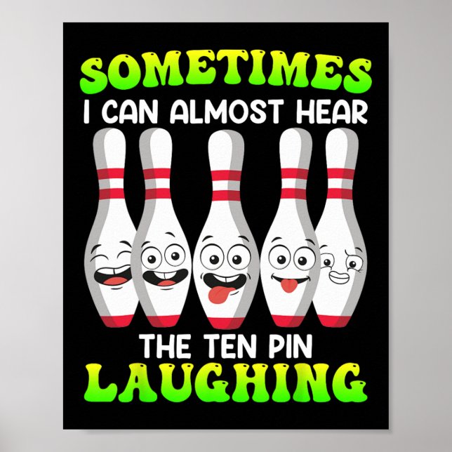 Bowling Funny Sometimes I Can Hear Tenth Pin Laugh Poster (Front)